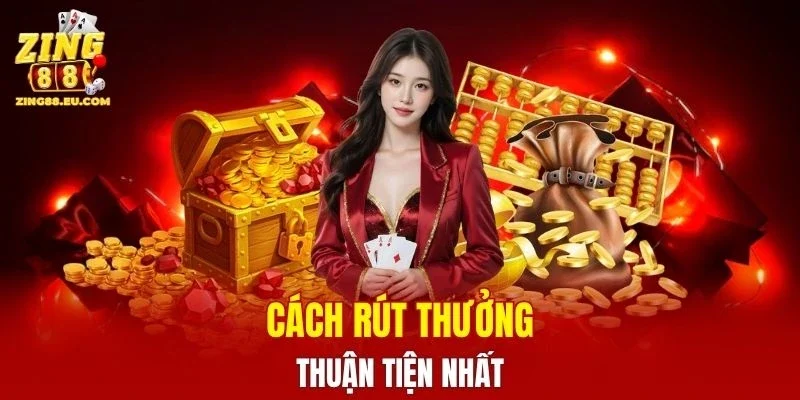 Cách rút thưởng thuận tiện nhất
