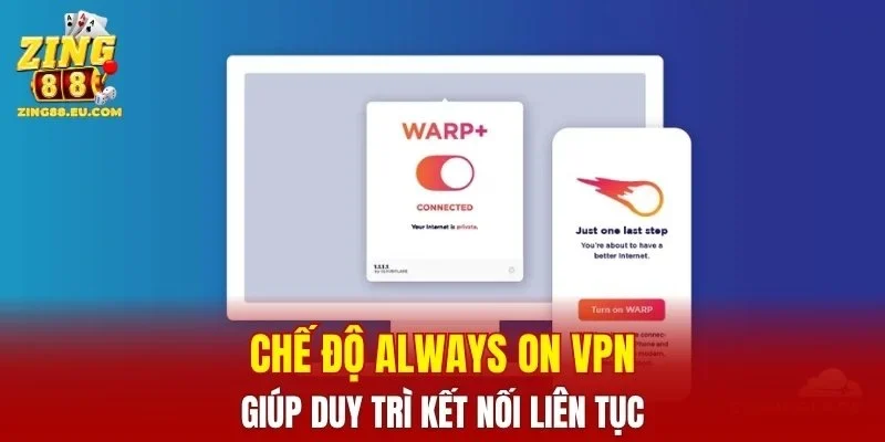 Chế độ Always On VPN giúp duy trì kết nối