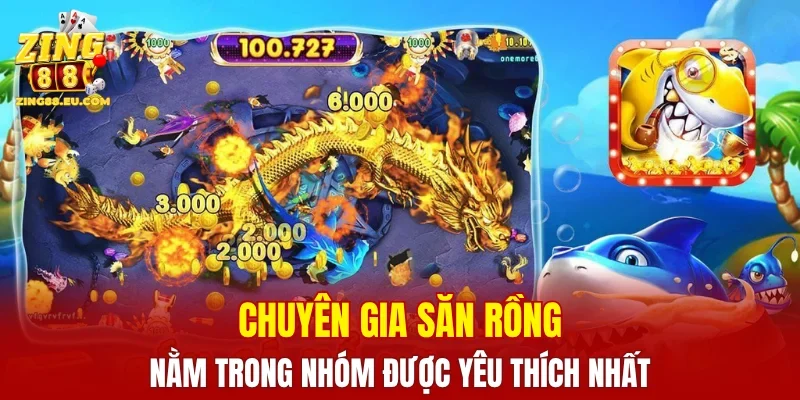 Chuyên Gia Săn Rồng nằm trong nhóm được yêu thích nhất