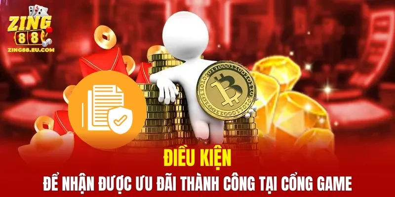 Điều kiện để nhận được ưu đãi thành công tại cổng game
