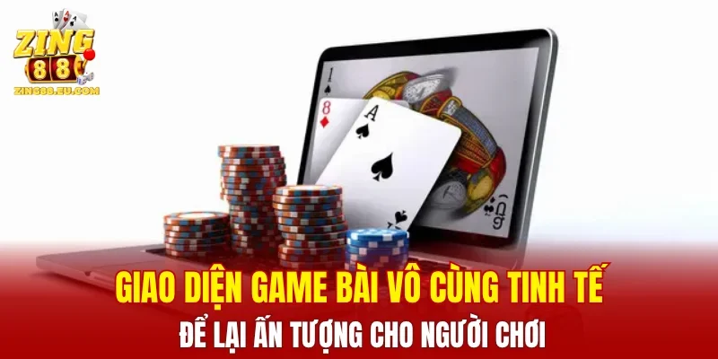 Giao diện game bài vô cùng tinh tế, để lại ấn tượng cho người chơi