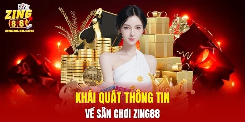 Khái quát thông tin về sân chơi ZING88