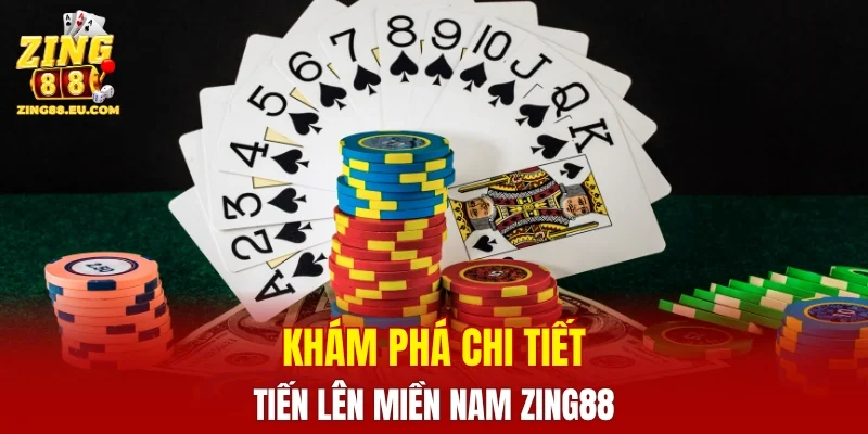 Khám phá sảnh game tiến lên miền Nam ZING88