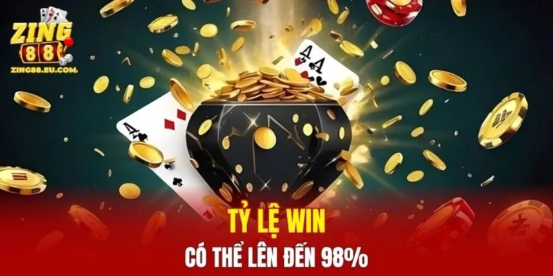 Tỷ lệ win có thể lên đến 98%